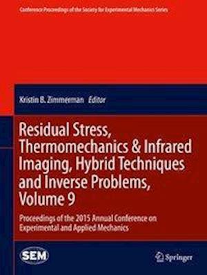 Residual Stress, Thermomechanics & Infrared Imaging, Hybrid Techniques and Inverse Problems, Volume 9