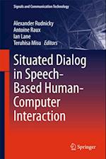 Situated Dialog in Speech-Based Human-Computer Interaction