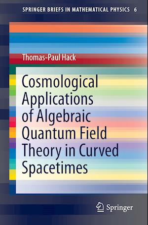 Cosmological Applications of Algebraic Quantum Field Theory in Curved Spacetimes