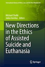 New Directions in the Ethics of Assisted Suicide and Euthanasia