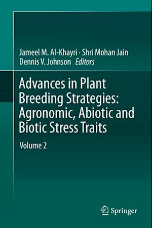 Advances in Plant Breeding Strategies: Agronomic, Abiotic and Biotic Stress Traits