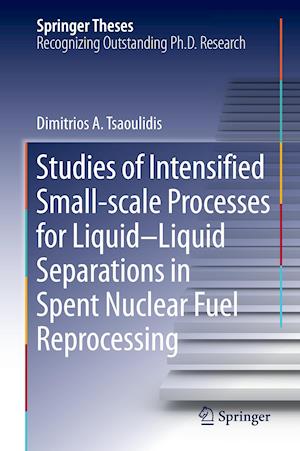 Studies of Intensified Small-scale Processes for Liquid-Liquid Separations in  Spent Nuclear Fuel Reprocessing