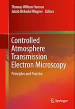 Controlled Atmosphere Transmission Electron Microscopy