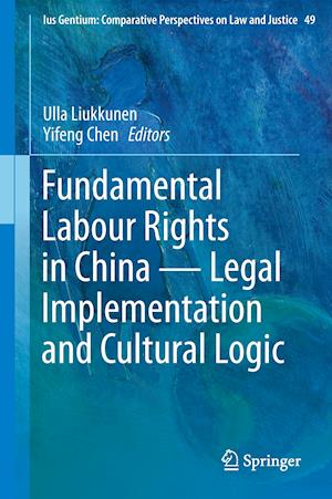 Fundamental Labour Rights in China - Legal Implementation and Cultural Logic