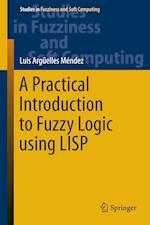 A Practical Introduction to Fuzzy Logic using LISP
