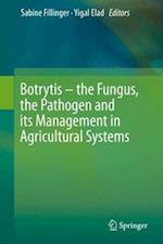 Botrytis – the Fungus, the Pathogen and its Management in Agricultural Systems