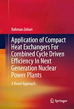 Application of Compact Heat Exchangers For Combined Cycle Driven Efficiency In Next Generation Nuclear Power Plants