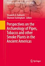 Perspectives on the Archaeology of Pipes, Tobacco and other Smoke Plants in the Ancient Americas