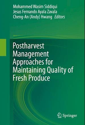 Postharvest Management Approaches for Maintaining Quality of Fresh Produce