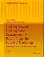 Looking Forward, Looking Back: Drawing on the Past to Shape the Future of Marketing