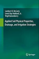 Applied Soil Physical Properties, Drainage, and Irrigation Strategies.