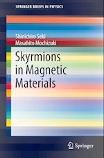 Skyrmions in Magnetic Materials