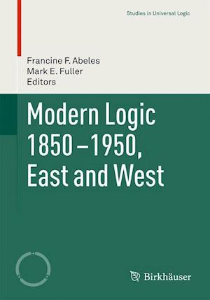 Modern Logic 1850-1950, East and West