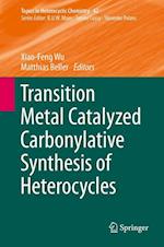 Transition Metal Catalyzed Carbonylative Synthesis of Heterocycles