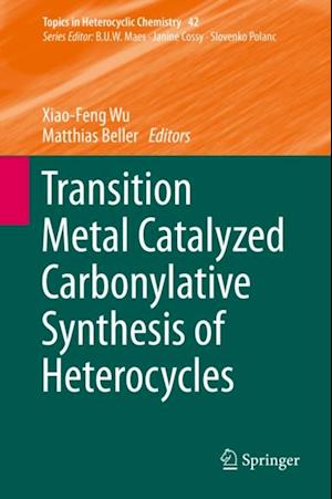 Transition Metal Catalyzed Carbonylative Synthesis of Heterocycles