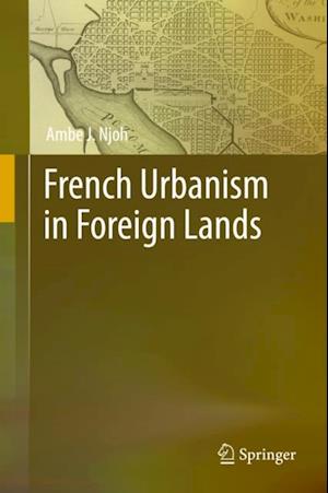 French Urbanism in Foreign Lands