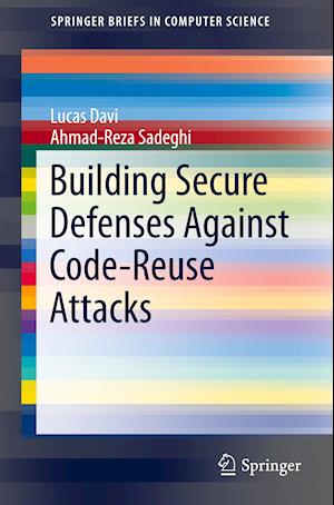 Building Secure Defenses Against Code-Reuse Attacks