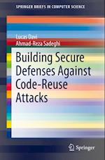 Building Secure Defenses Against Code-Reuse Attacks