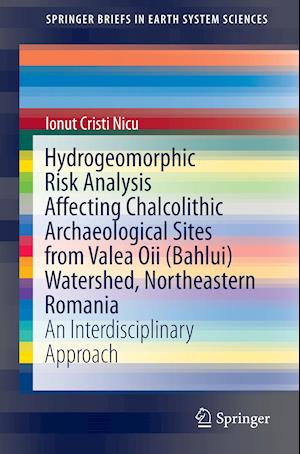 Hydrogeomorphic Risk Analysis Affecting Chalcolithic Archaeological Sites from Valea Oii (Bahlui) Watershed, Northeastern Romania