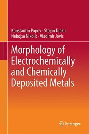 Morphology of Electrochemically and Chemically Deposited Metals