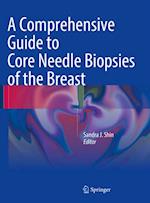 Comprehensive Guide to Core Needle Biopsies of the Breast