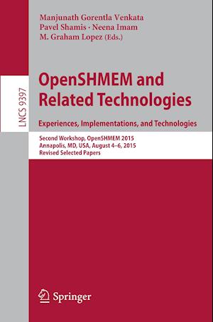 OpenSHMEM and Related Technologies. Experiences, Implementations, and Technologies