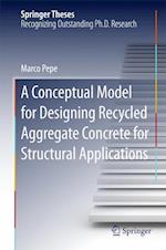 A Conceptual Model for Designing Recycled Aggregate Concrete for Structural Applications