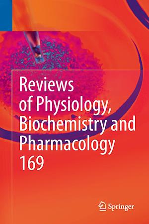 Reviews of Physiology, Biochemistry and Pharmacology Vol. 169