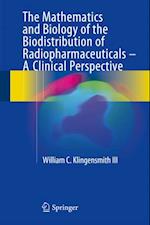 Mathematics and Biology of the Biodistribution of Radiopharmaceuticals - A Clinical Perspective