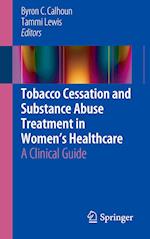 Tobacco Cessation and Substance Abuse Treatment in Women’s Healthcare