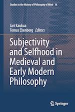 Subjectivity and Selfhood in Medieval and Early Modern Philosophy