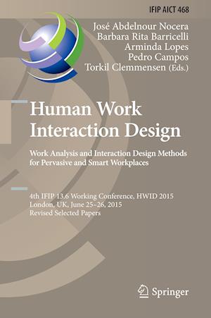 Human Work Interaction Design: Analysis and Interaction Design Methods for Pervasive and Smart Workplaces