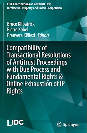 Compatibility of Transactional Resolutions of Antitrust Proceedings with Due Process and Fundamental Rights & Online Exhaustion of IP Rights