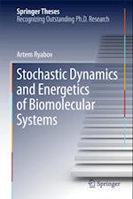 Stochastic Dynamics and Energetics of Biomolecular Systems