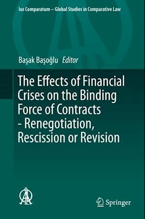 Effects of Financial Crises on the Binding Force of Contracts - Renegotiation, Rescission or Revision