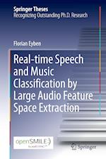 Real-time Speech and Music Classification by Large  Audio Feature Space Extraction