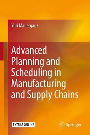 Advanced Planning and Scheduling in Manufacturing and Supply Chains