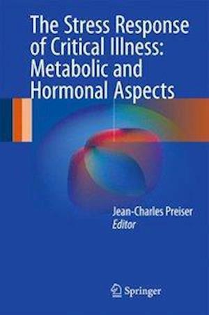 The Stress Response of Critical Illness: Metabolic and Hormonal Aspects