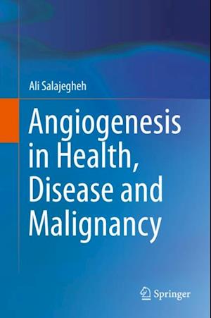 Angiogenesis in Health, Disease and Malignancy