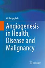 Angiogenesis in Health, Disease and Malignancy