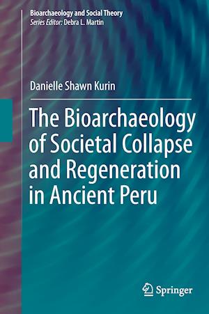 The Bioarchaeology of Societal Collapse and Regeneration in Ancient Peru