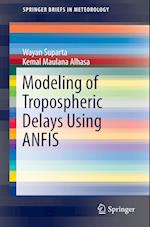 Modeling of Tropospheric Delays Using ANFIS
