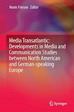 Media Transatlantic: Developments in Media and Communication Studies between North American and German-speaking Europe