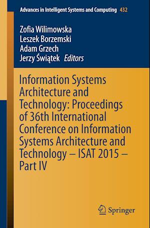 Information Systems Architecture and Technology: Proceedings of 36th International Conference on Information Systems Architecture and Technology – ISAT 2015 – Part IV