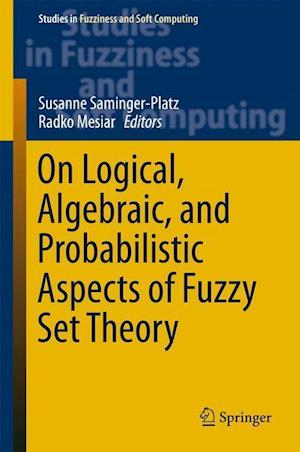 On Logical, Algebraic, and Probabilistic Aspects of Fuzzy Set Theory