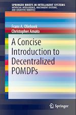 A Concise Introduction to Decentralized POMDPs