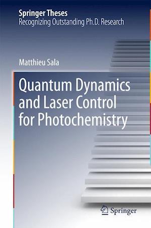 Quantum Dynamics and Laser Control for Photochemistry