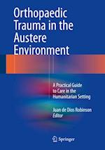 Orthopaedic Trauma in the Austere Environment