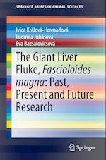 The Giant Liver Fluke, Fascioloides magna: Past, Present and Future Research