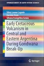 Early Cretaceous Volcanism in Central and Eastern Argentina During Gondwana Break-Up